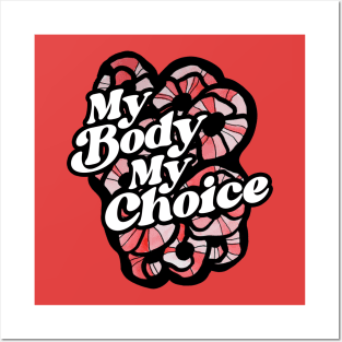 My Body My Choice Posters and Art